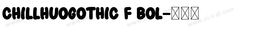 ChillHuoGothic F Bol字体转换